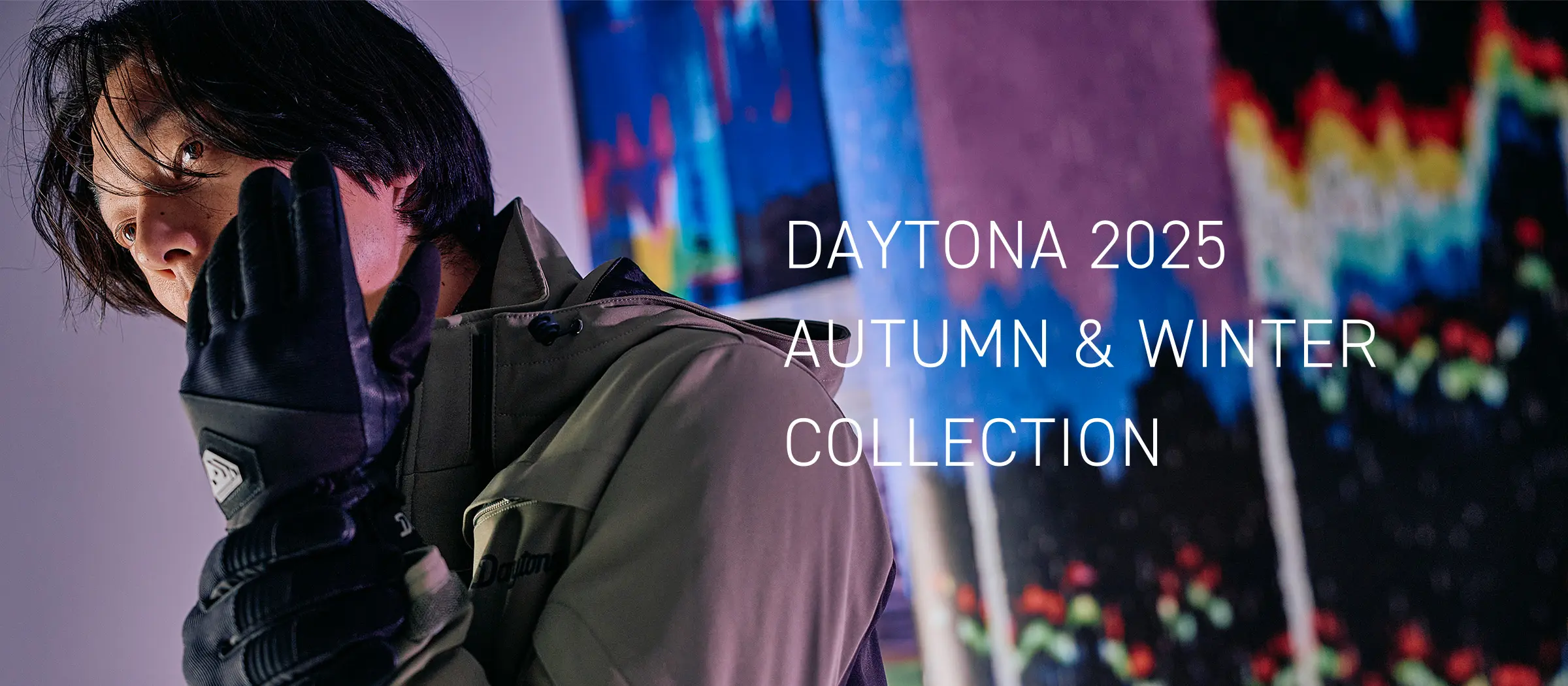  DAYTONA 2025 AUTUMN & WINTER COLLECTION 